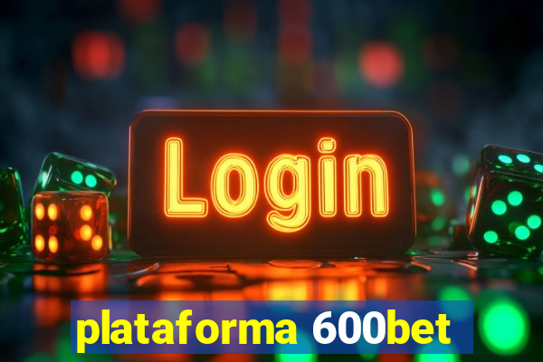plataforma 600bet