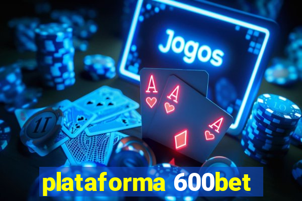 plataforma 600bet