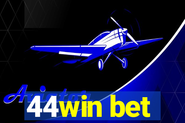 44win bet