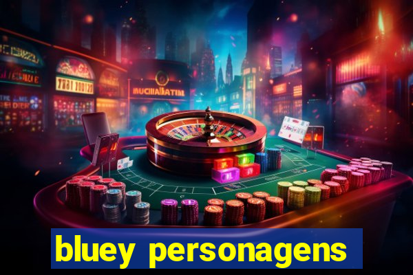 bluey personagens