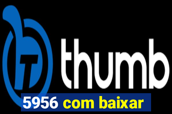 5956 com baixar