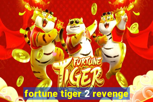 fortune tiger 2 revenge