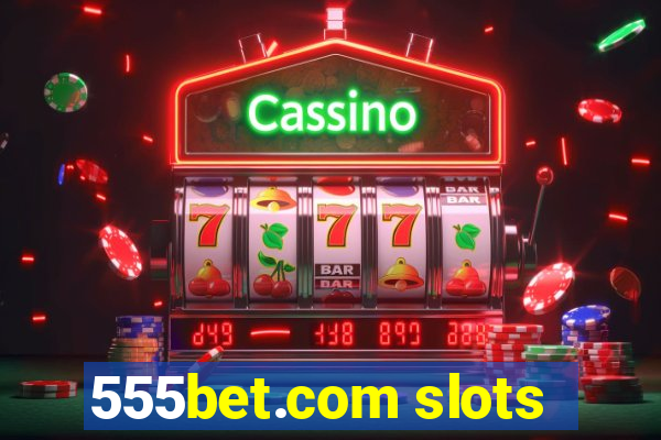 555bet.com slots