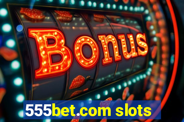 555bet.com slots