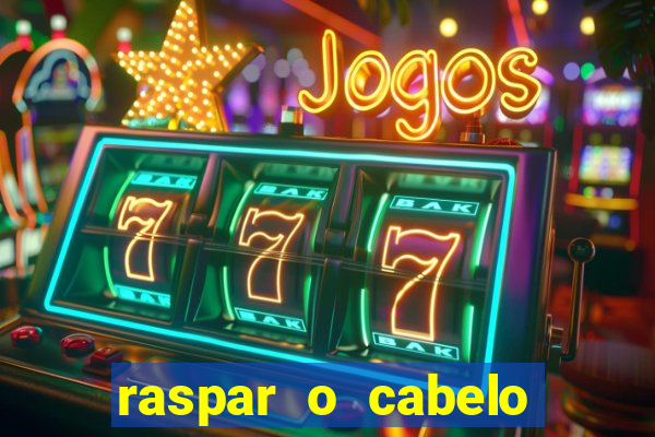 raspar o cabelo significado espiritual