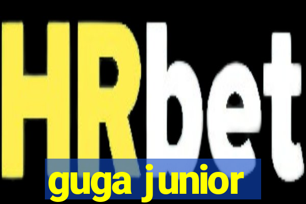 guga junior