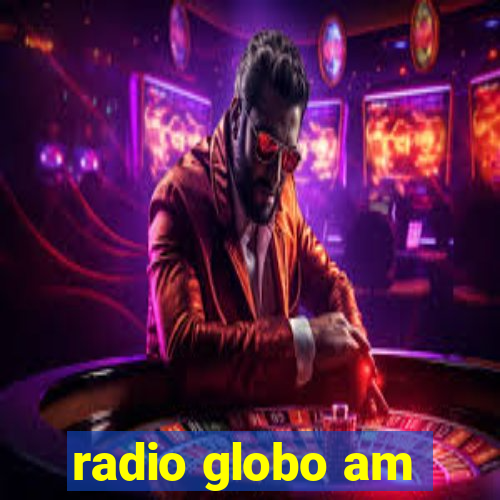 radio globo am