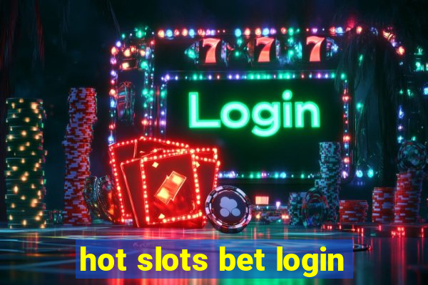 hot slots bet login