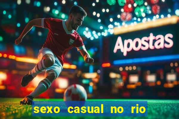 sexo casual no rio de janeiro