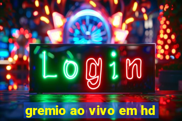 gremio ao vivo em hd