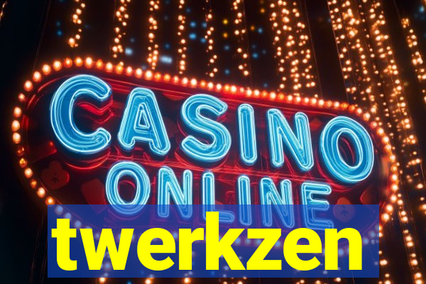 twerkzen