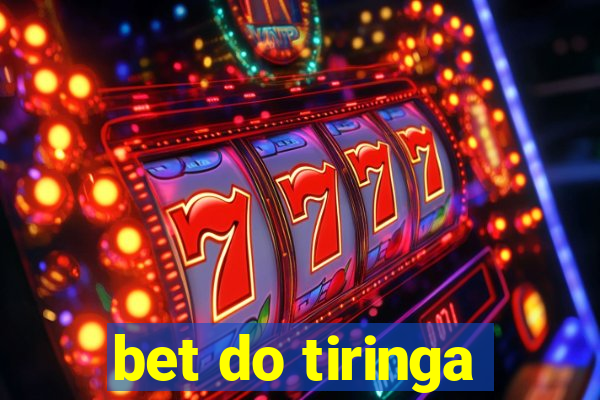 bet do tiringa