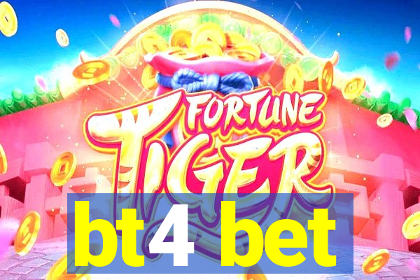 bt4 bet