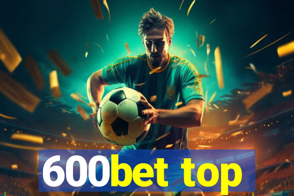 600bet top