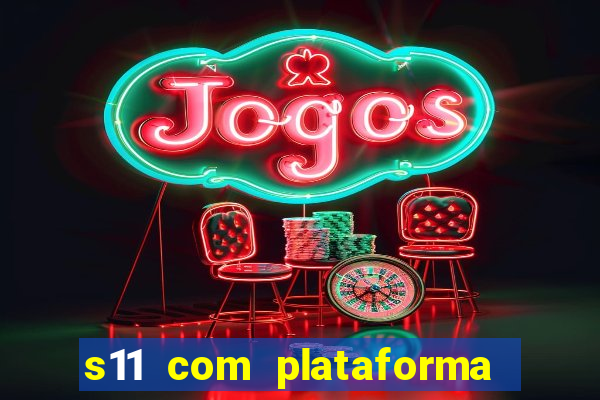 s11 com plataforma de jogos