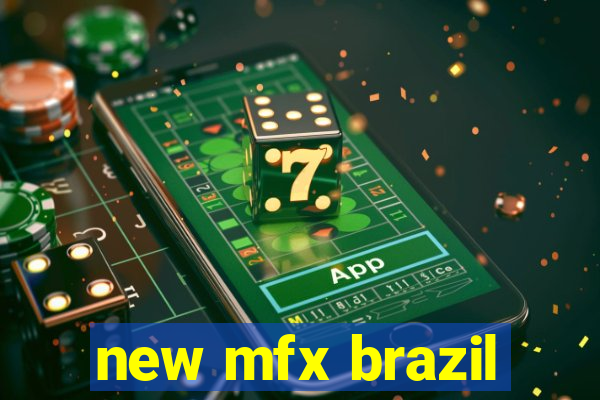 new mfx brazil