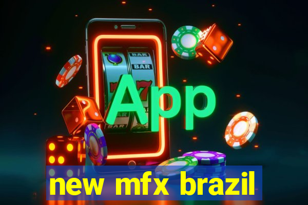 new mfx brazil