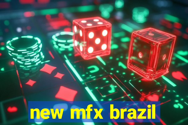 new mfx brazil