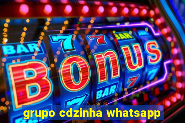 grupo cdzinha whatsapp