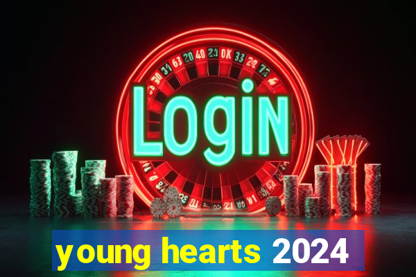 young hearts 2024