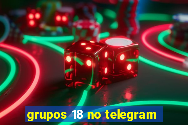 grupos 18 no telegram