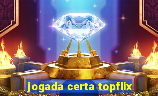 jogada certa topflix