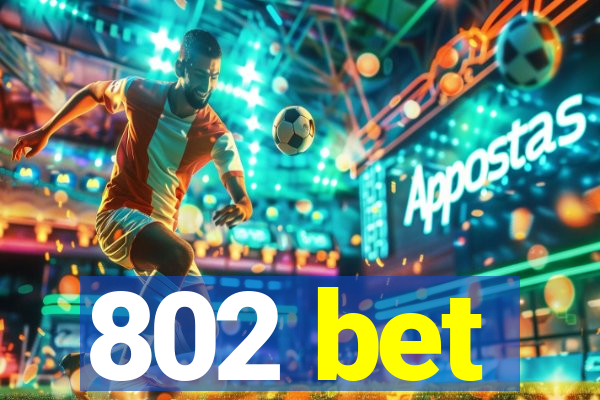 802 bet