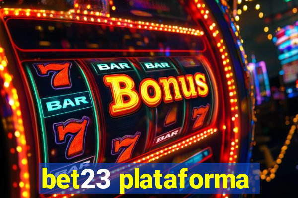 bet23 plataforma