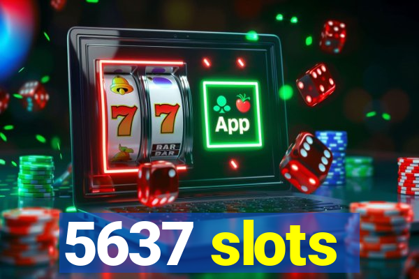 5637 slots