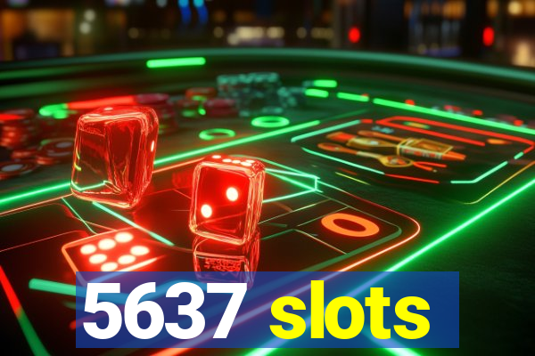 5637 slots