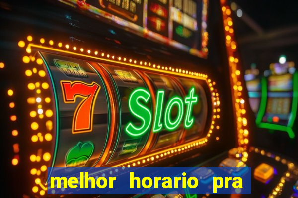 melhor horario pra jogar fortune tiger