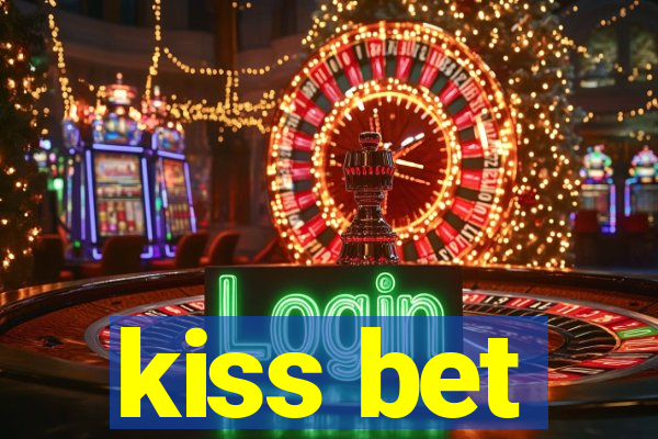 kiss bet