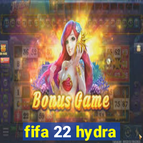 fifa 22 hydra