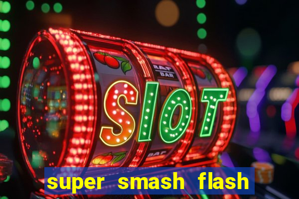 super smash flash 2 jogos 360