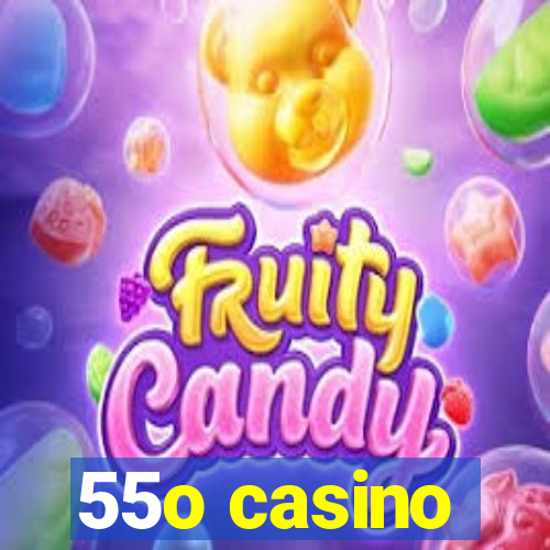 55o casino