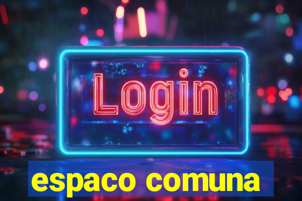 espaco comuna