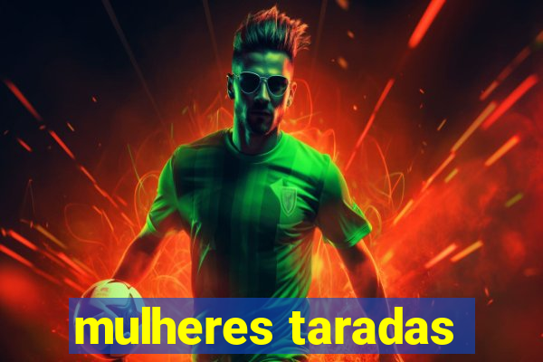 mulheres taradas