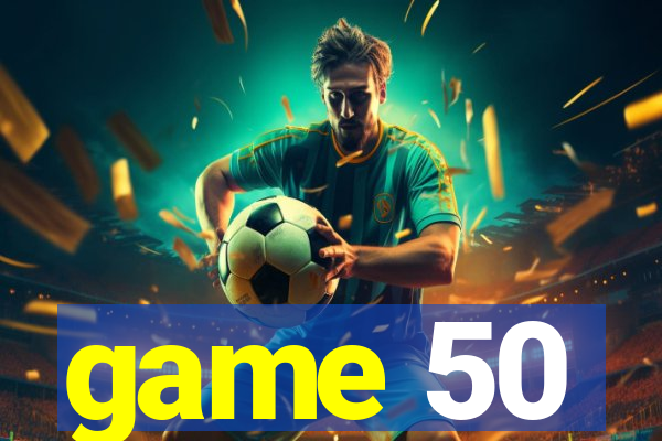 game 50