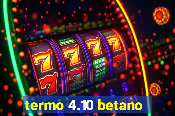 termo 4.10 betano