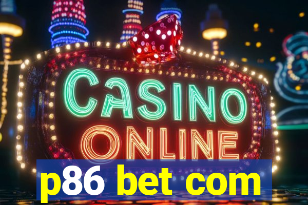 p86 bet com