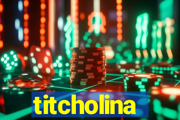 titcholina