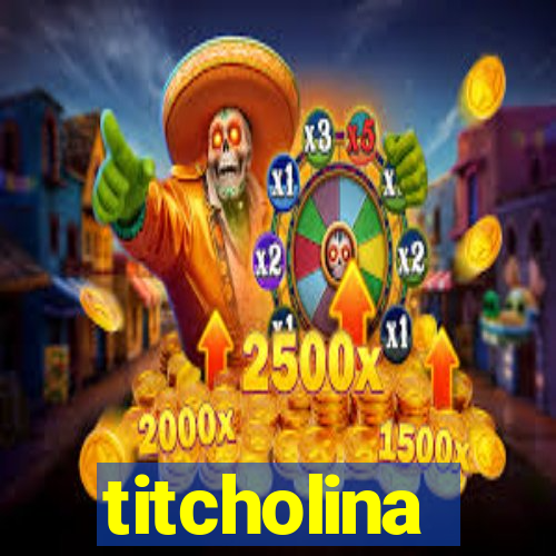 titcholina