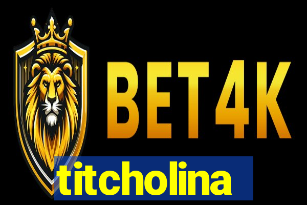 titcholina