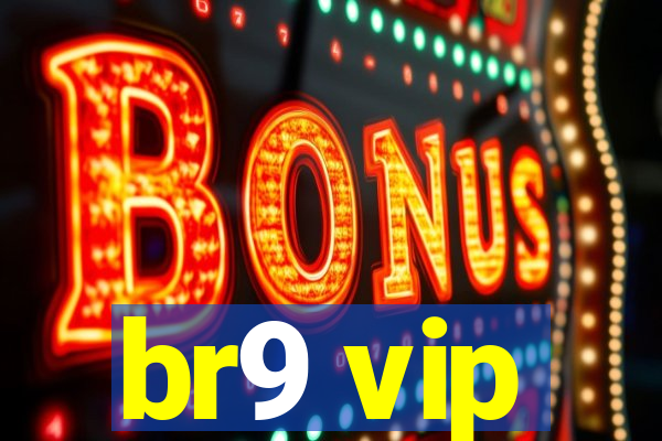 br9 vip