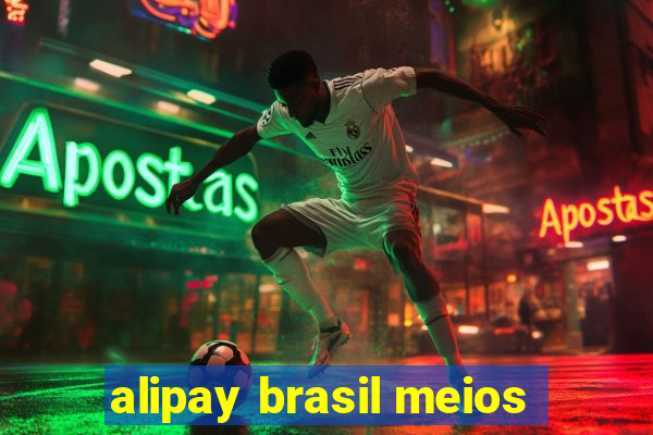 alipay brasil meios