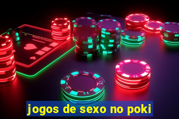 jogos de sexo no poki