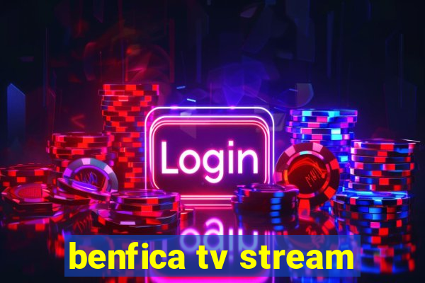 benfica tv stream