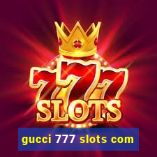 gucci 777 slots com