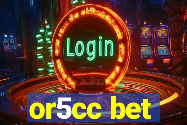 or5cc bet