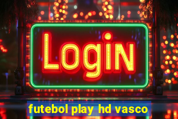 futebol play hd vasco